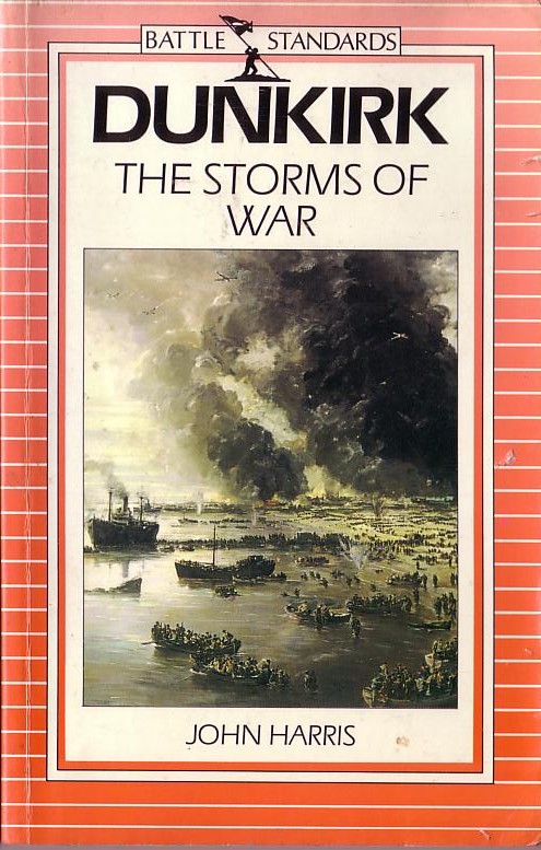 DUNKIRK. The Storms of War by John Harris front book cover image