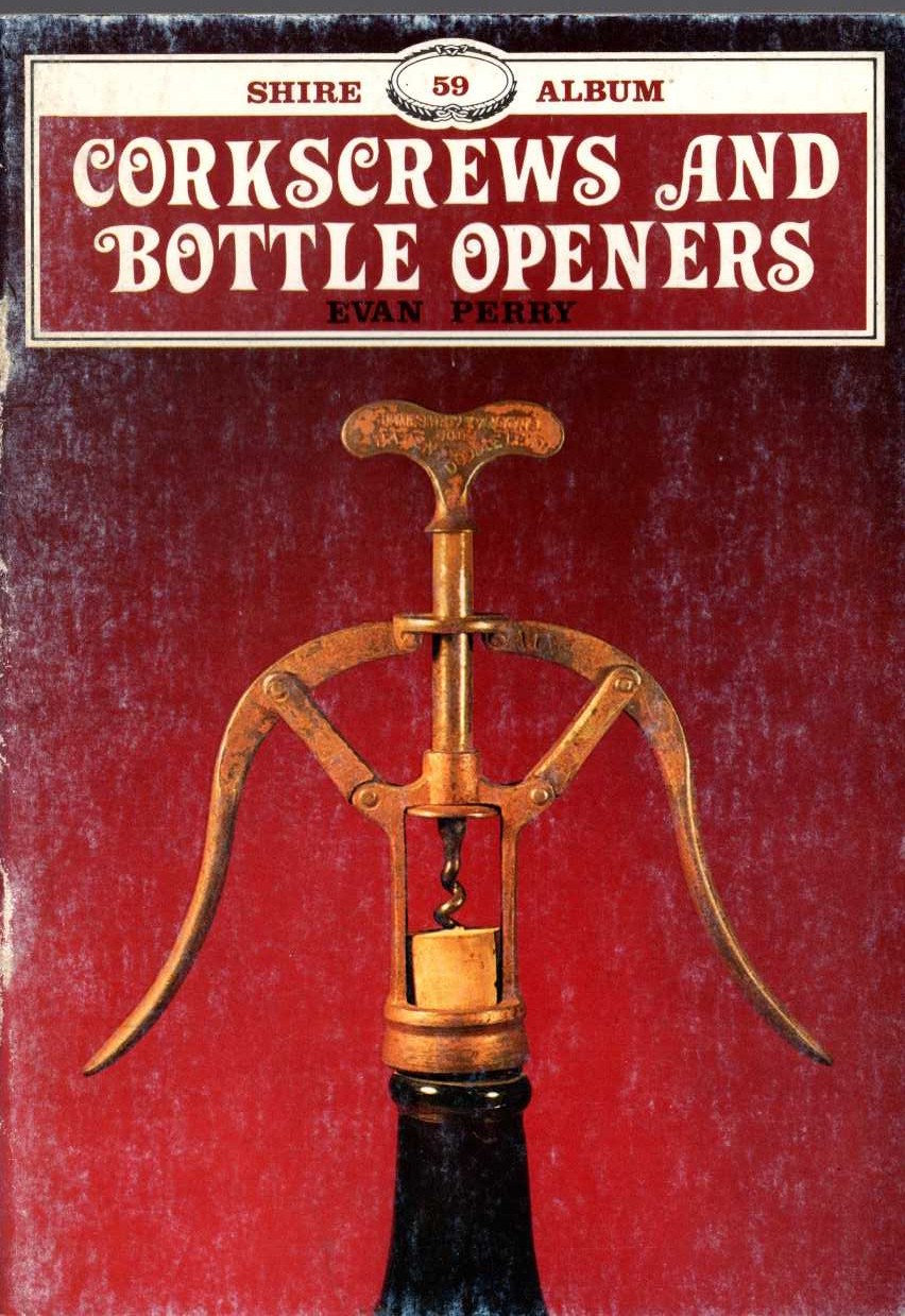 CORKSCREWS AND BOTTLE OPENERS by Evan Perry front book cover image