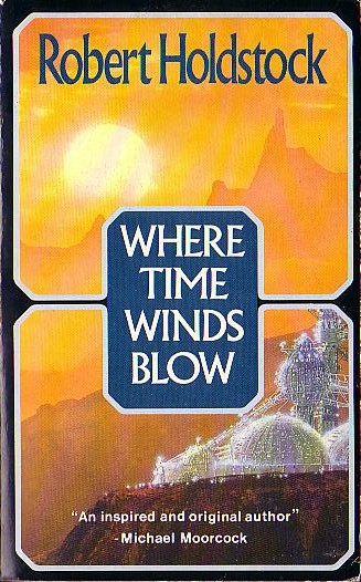 Robert Holdstock  WHERE TIME WINDS BLOW front book cover image