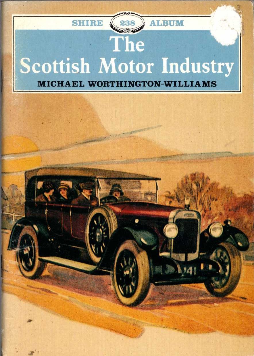 The SCOTTISH MOTOR INDUSTRY by Michael Worthington-Williams front book cover image