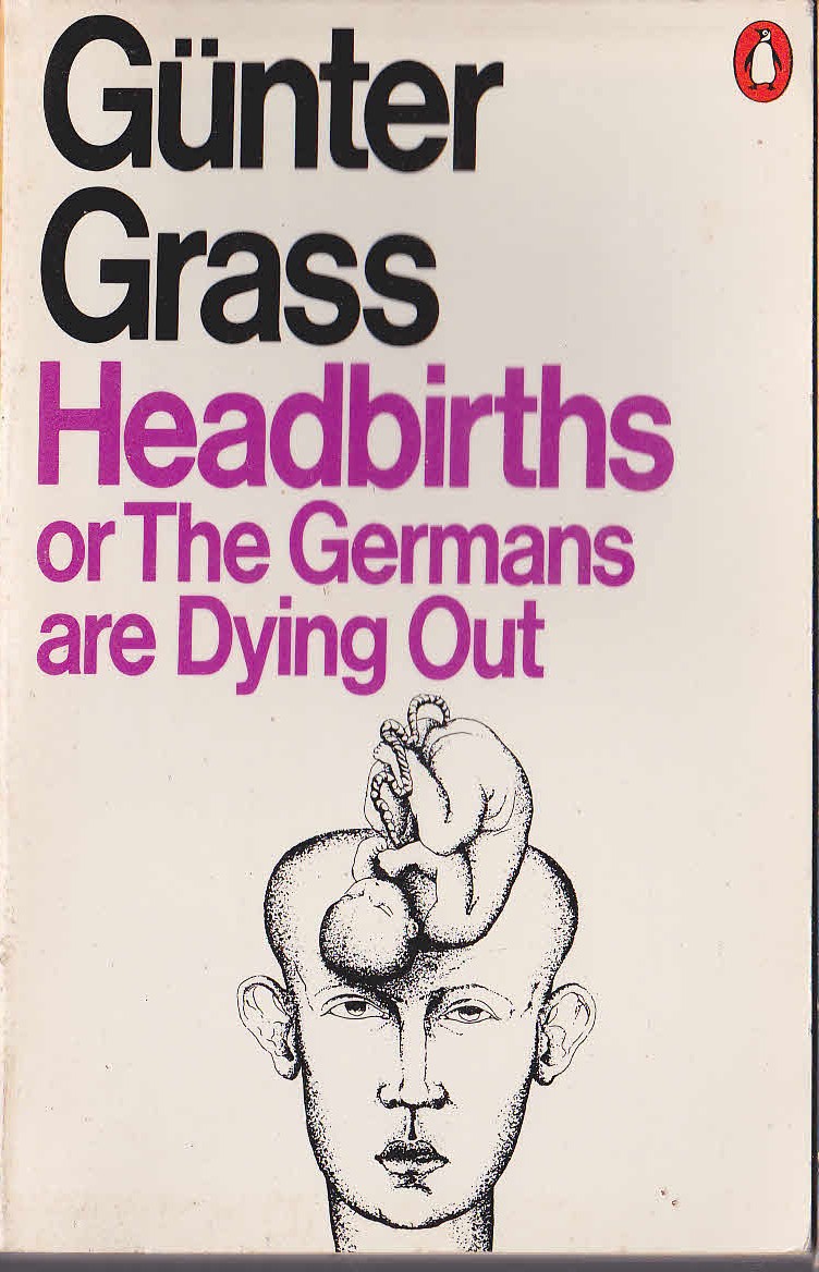 Gunter Grass  HEADBIRTHS or The Germans are Dying Out front book cover image