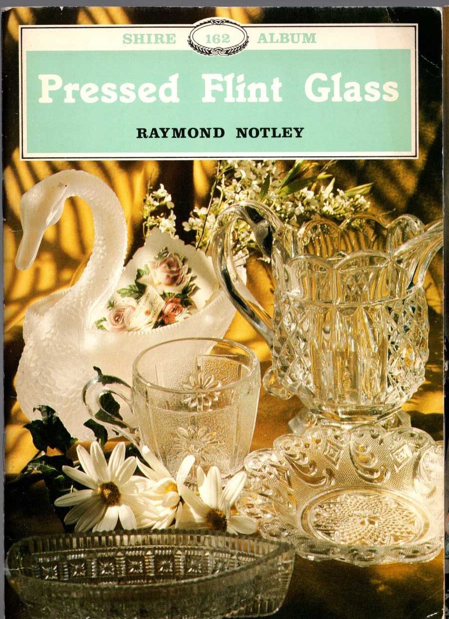 \ PRESSED FLINT GLASS by Raymond Notley front book cover image