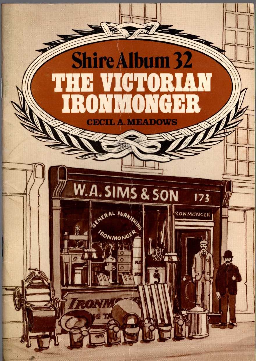 Cecil A. Meadows  THE VICTORIAN IRONMONGER front book cover image