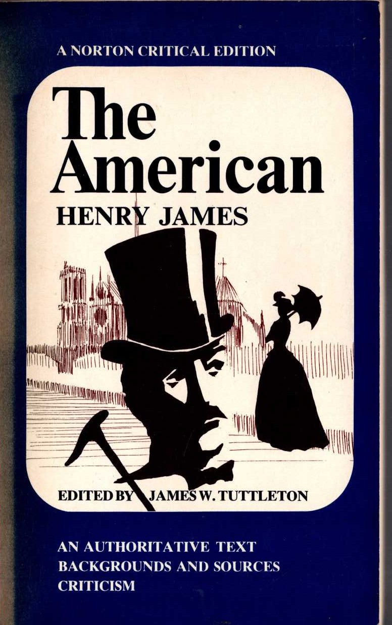Henry James  THE AMERICAN. an authoritive text, backgrounds and sources, criticsim (edited by James W.Tuttleton) front book cover image