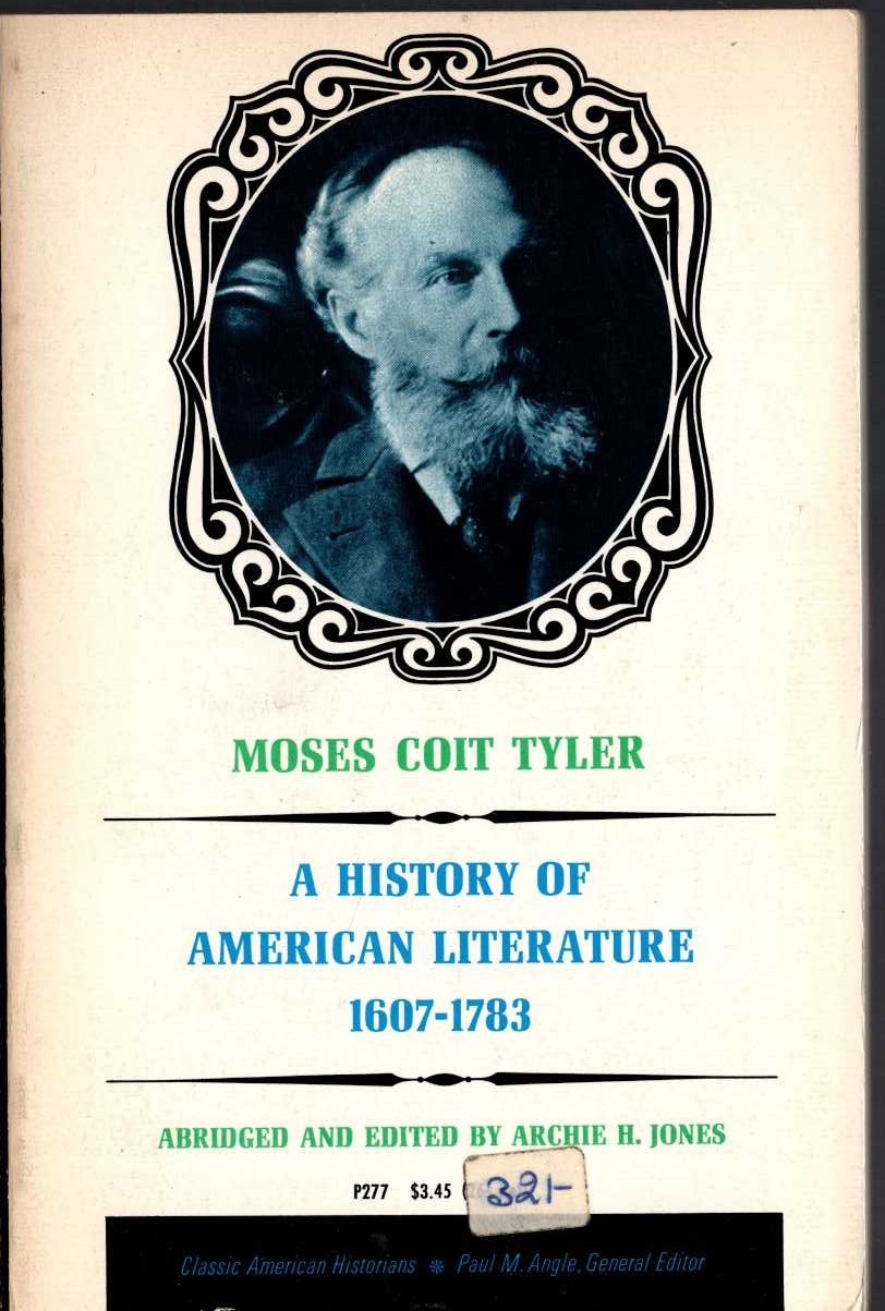 Moses Coit Tyler  A HISTORY OF AMERICAN LITERATURE 1607-1783. Abridged and edited by Archie H.Jones) front book cover image