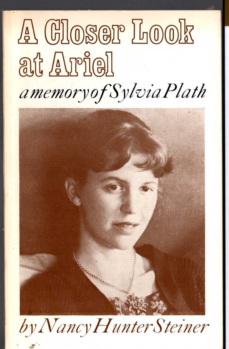 Nancy Hunter Steiner  A CLOSER LOOK AT ARIEL. a memory of Syliva Plath front book cover image