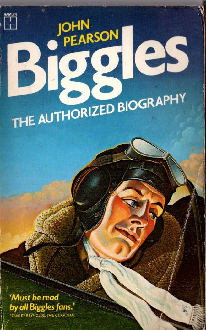 (John Pearson) BIGGLES. The Authorized Biography front book cover image