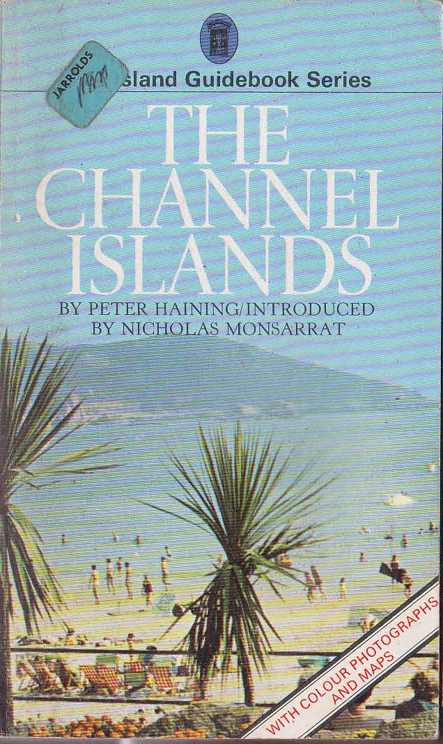 CHANNEL ISLANDS, The by Peter Haining (Introduced by Nicholas Monsarrat) front book cover image