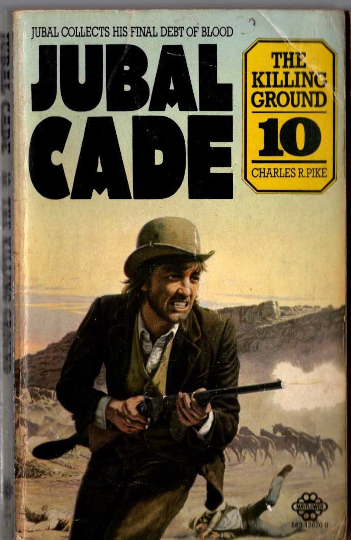 Charles R. Pike  JUBAL CADE 10: THE KILLING GROUND front book cover image