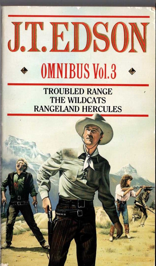 J.T. Edson  OMNIBUS Volume 3: TROUBLED RANGE/ THE WILDCATS/ RANGELAND HERCULES front book cover image