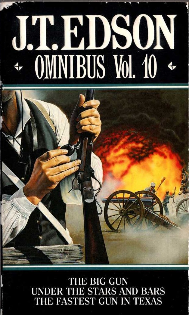 J.T. Edson  OMNIBUS Volume 10: THE BIG GUN/ UNDER THE STARS AND BARS/ THE FASTEST GUN IN TEXAS front book cover image