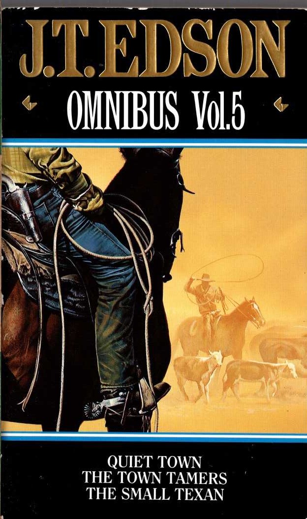 J.T. Edson  OMNIBUS Volume 5: QUIET TOWN/ THE TOWN TAMERS/ THE SMALL TEXAN front book cover image