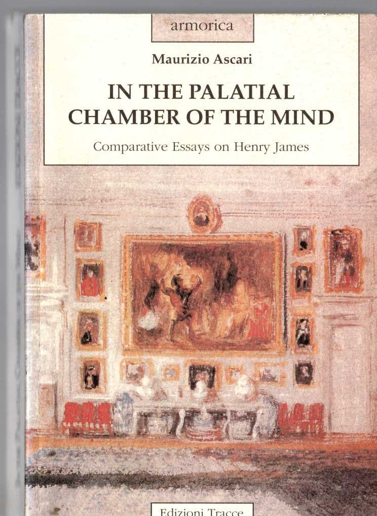 Maurizio Ascari  IN THE PALATIAL CHAMBER OF THE MIND. Comparative Essays on Henry James front book cover image