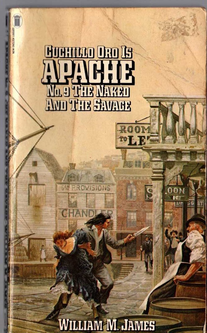 William M. James  APACHE 9: THE NAKED AND THE SAVAGE front book cover image