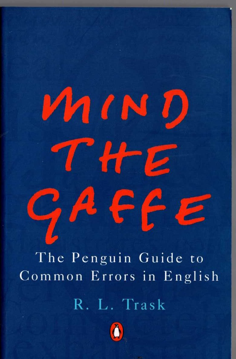 MIND THE GAFFE. The Penguin Guide to Common Errors in English by R.L.Trask front book cover image