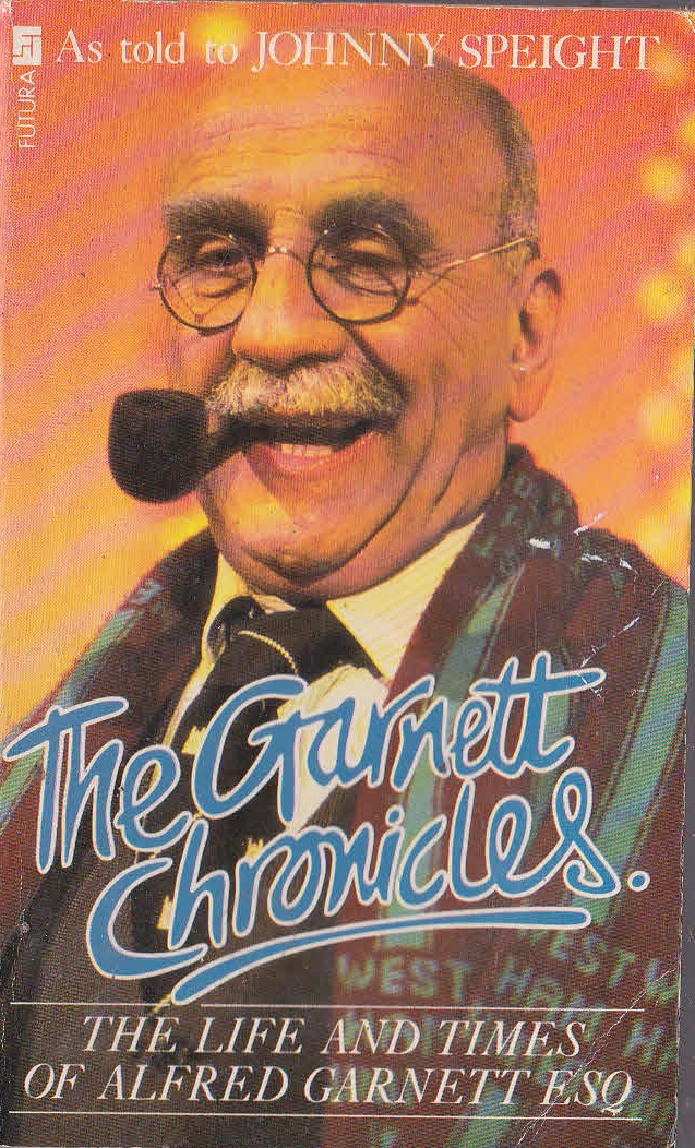 Johnny Speight  THE GARNETT CHRONICLES. The life and times of Alfred Garnett Esq. front book cover image