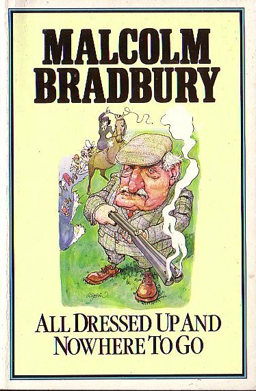 Malcolm Bradbury  ALL DRESSED UP AND NOWHERE TO GO front book cover image