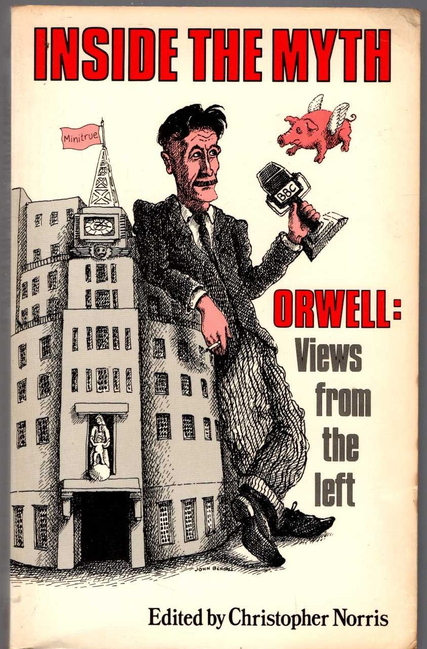 (Christopher Norris edits) INSIDE THE MYTH. [GEORGE] ORWELL: VIEWS FROM THE LEFT front book cover image