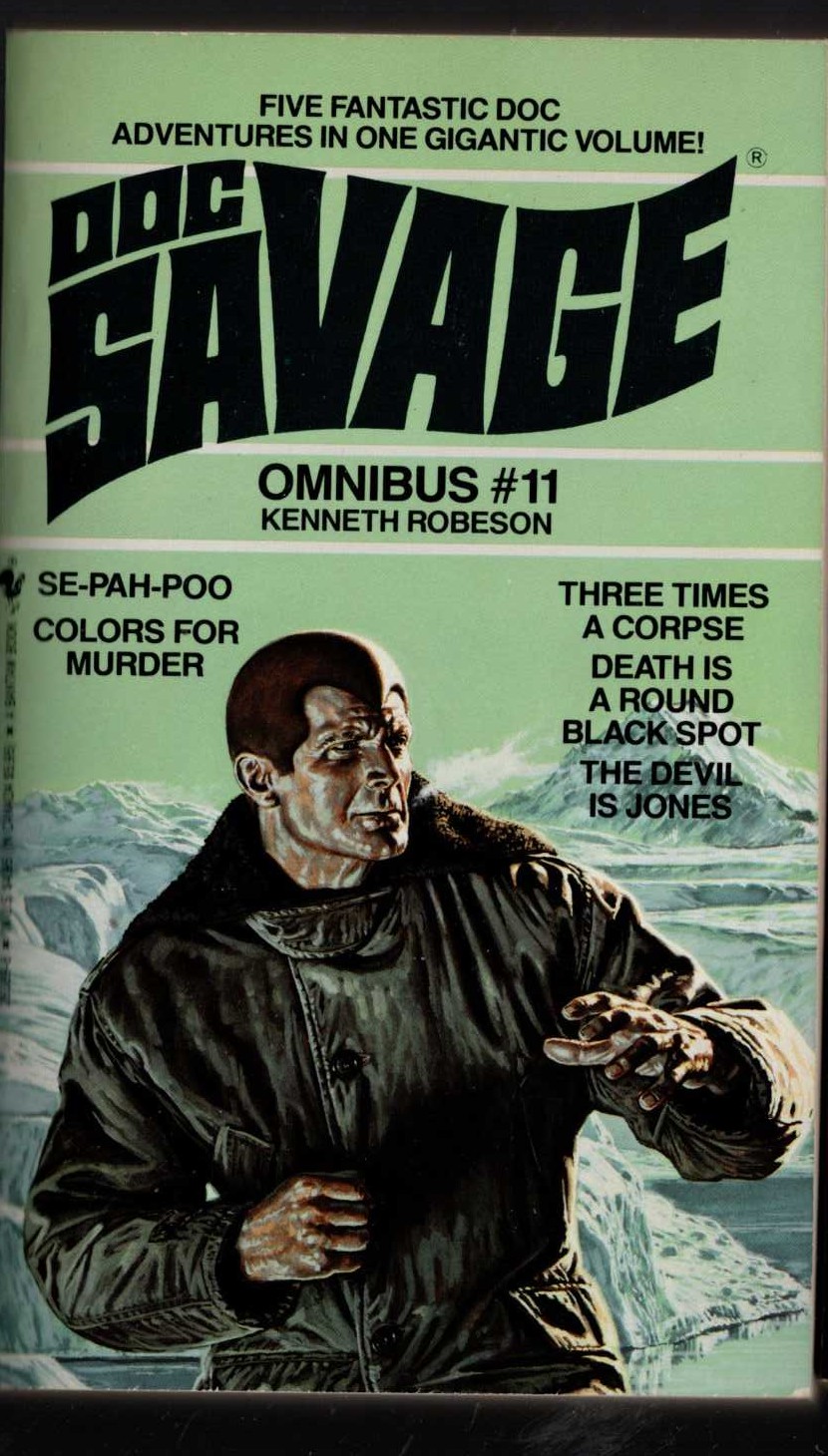 Kenneth Robeson  DOC SAVAGE - OMNIBUS #11: SE-PAH-POO/ THREE TIMES A CORPSE/ COLORS FOR MURDER/ DEATH IS A ROUND BLACK SPOT/ THE DEVIL IS JONES front book cover image
