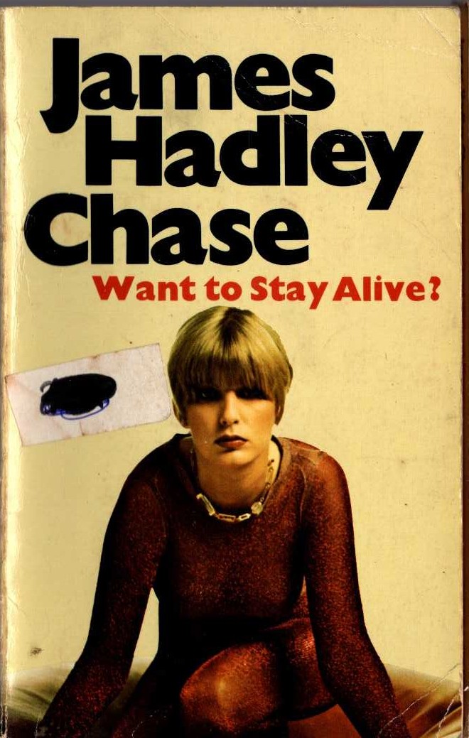 James Hadley Chase  WANT TO STAY ALIVE? front book cover image