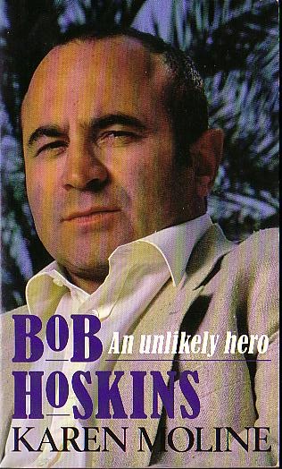 Karen Moline  BOB HOSKINS. An Unlikly Hero front book cover image