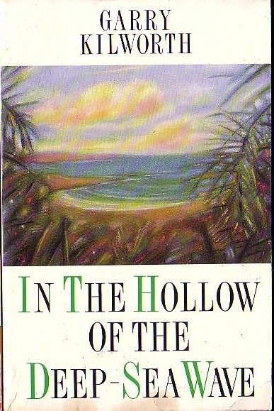 Garry Kilworth  IN THE HOLLOW OF THE DEEP-SEA WAVE front book cover image