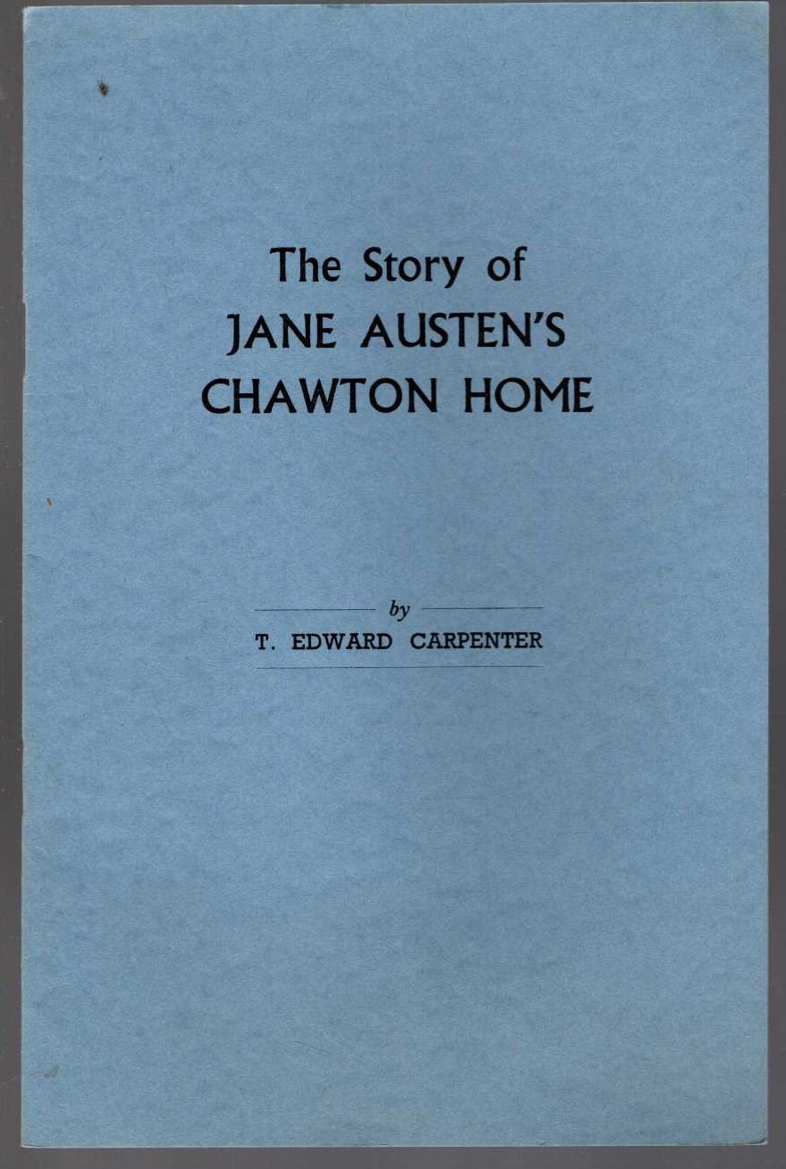 \ THE STORY OF JANE AUSTEN'S CHAWTON HOME by T.Edward Carpenter front book cover image