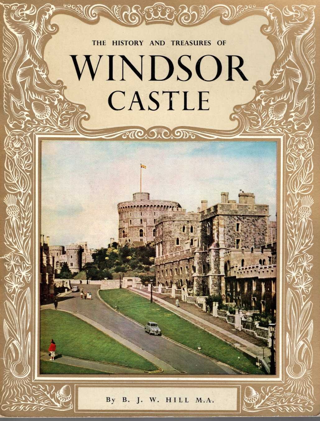 WINDSOR CASTLE, The history and treasures of by B.J.W.Hill  front book cover image
