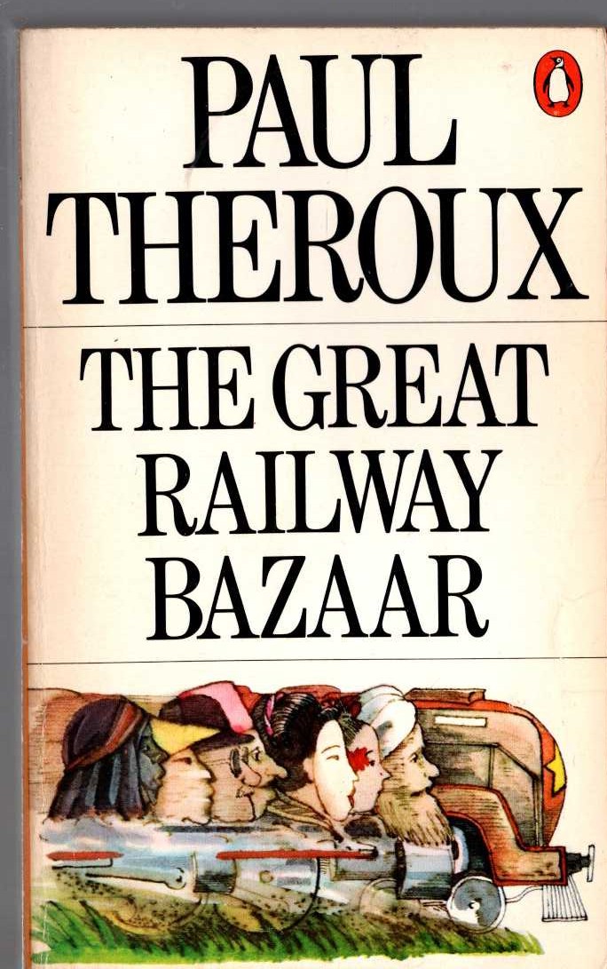 Paul Theroux  THE GREAT RAILWAY BAZAAR front book cover image