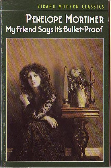 Penelope Mortimer  MY FRIEND SAYS IT'S BULLET-PROOF front book cover image