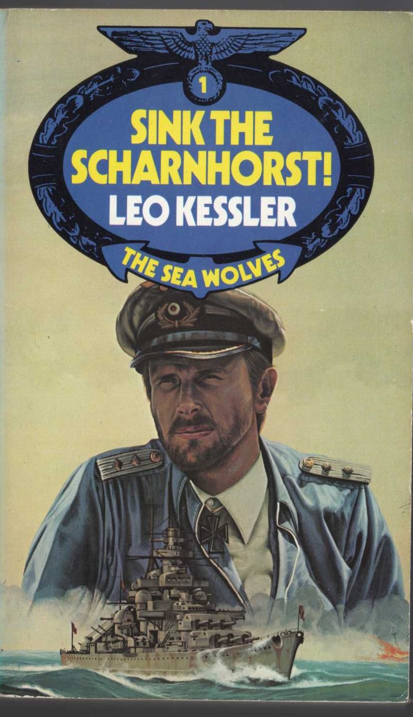 Leo Kessler  THE SEA WOLVES 1: SINK THE SCHARNHORST! front book cover image