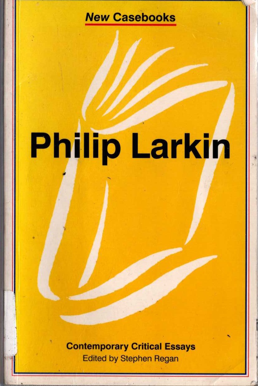 Stephen Regan (edits) PHILIP LARKIN. Contemporary Critical Essays front book cover image