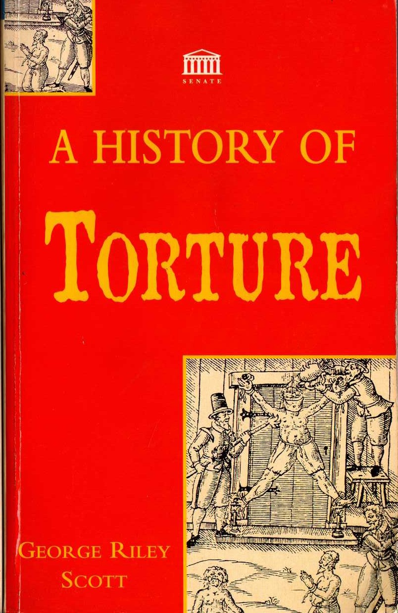 TORTURE, A History of by George Riley Scott front book cover image