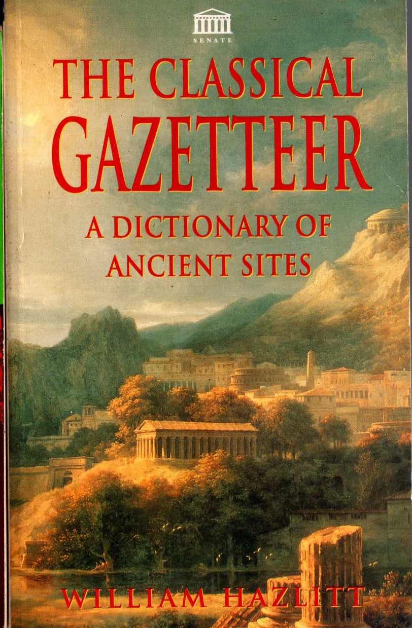 THE CLASSIC GAZETTEER. A DICTIONARY OF ANCIENT SITES by William Hazlitt  front book cover image