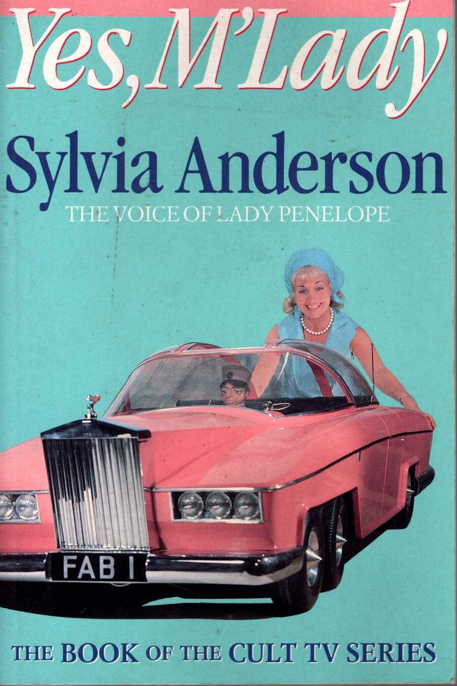 Sylvia Anderson  YES, M'LADY. The Voice of Lady Penelope (The book of the cult TV series) front book cover image