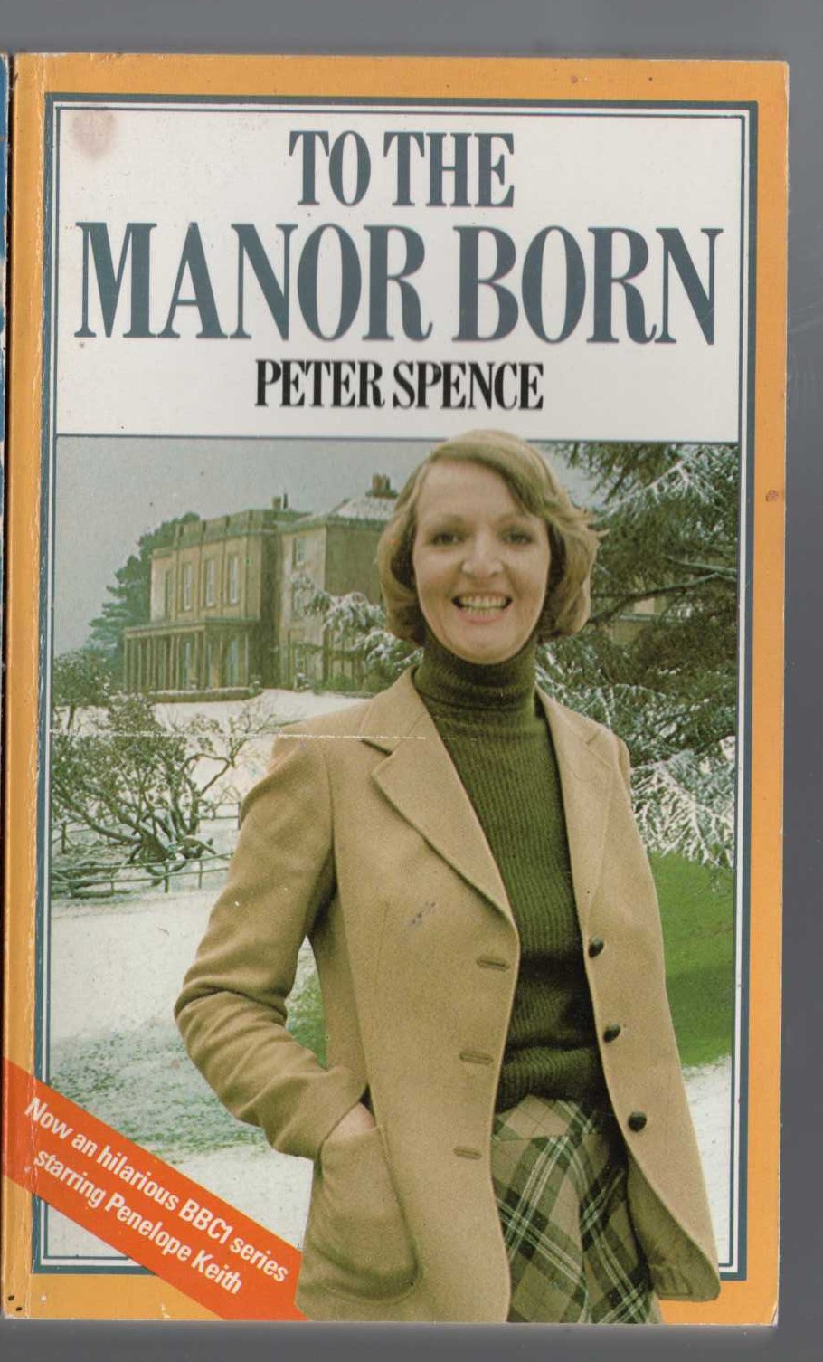 Peter Spence  TO THE MANOR BORN front book cover image