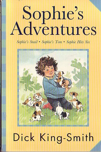 Dick King-Smith  SOPHIE'S ADVENTURES: SOPHIE'S SNAIL/ SOPHIE'S TOMO/ SOPHIE HITS SIX front book cover image