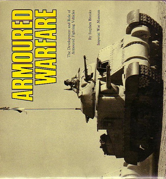 ARMOURED WARFARE (The Development and Role of Armoured Fighting Vehicles) by Stephen Brooks front book cover image