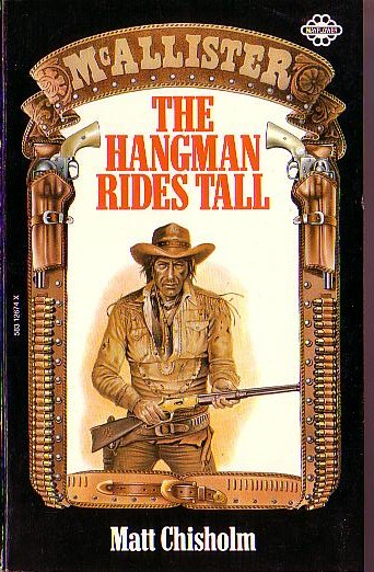 Matt Chisholm  THE HANGMAN RIDES TALL [McALLISTER] front book cover image