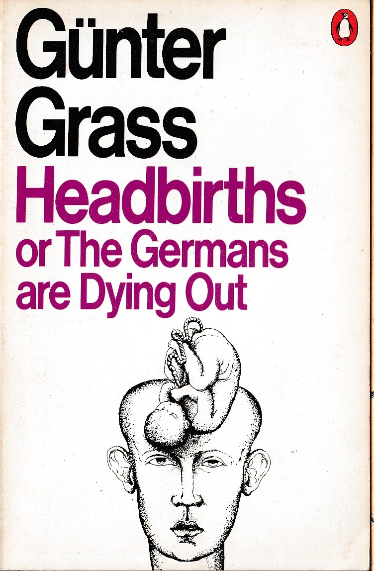 Gunter Grass  HEADBIRTHS or The Germans are Dying Out front book cover image