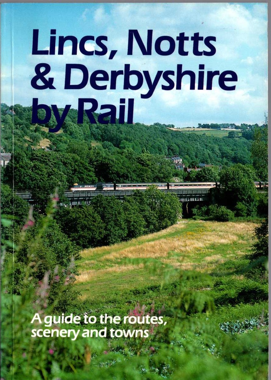 Anonymous   \ LINCS, NOTTS & DERBYSHIRE BY RAIL front book cover image
