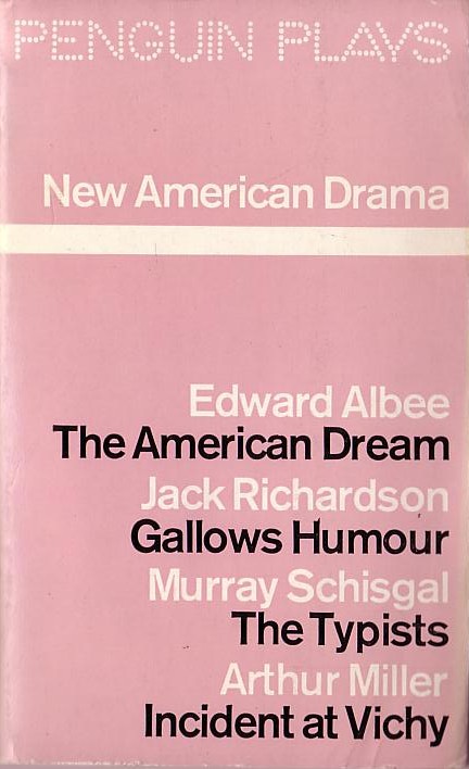 NEW AMERICAN DRAMA: THE AMERICAN DREAM/ GALLOWS HUMOUR/ THE TYPISTS/ INCIDENT AT VICHY front book cover image