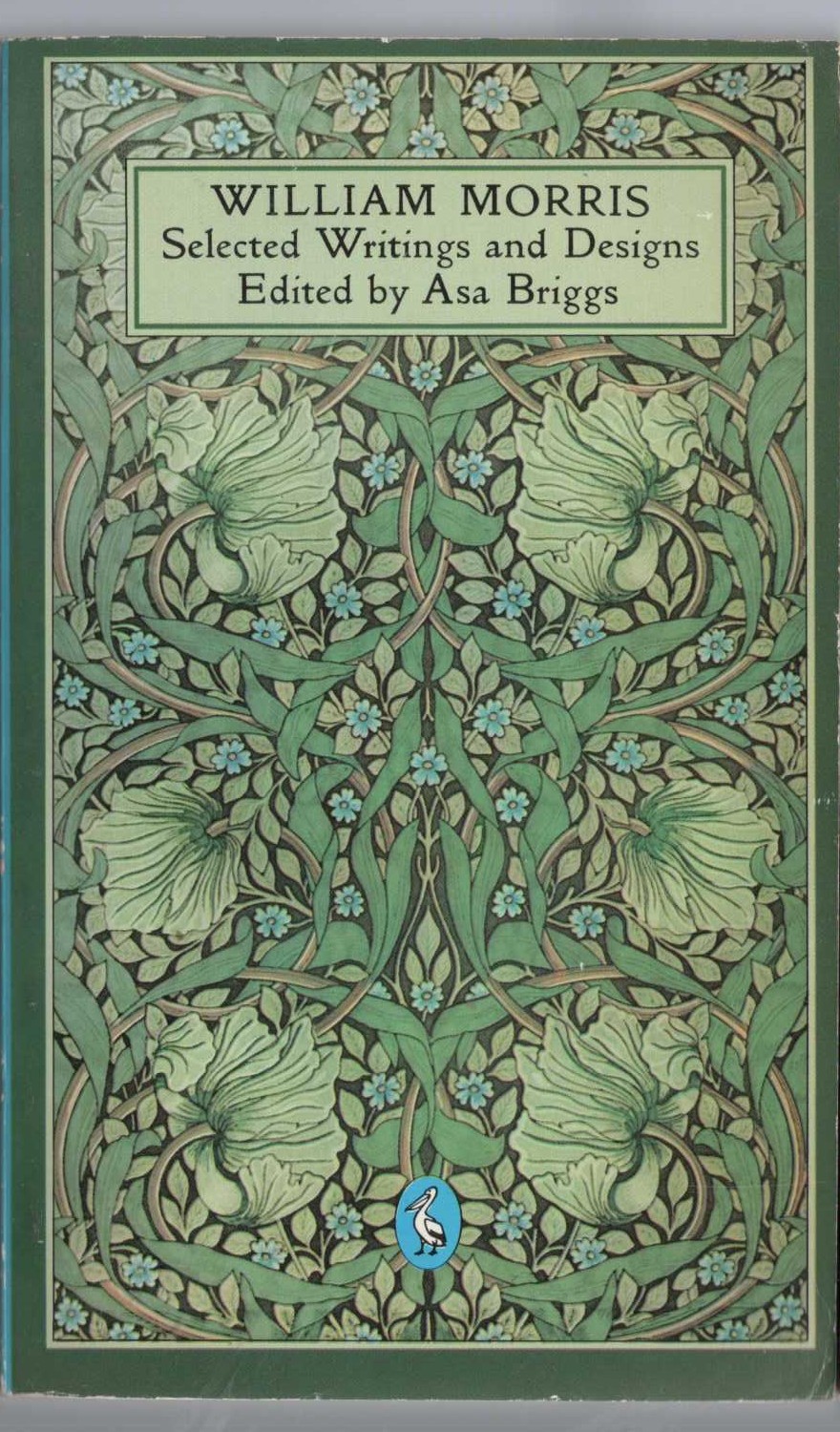Asa Briggs (edits) WILLIAM MORRIS - SELECTED WRITINGS AND DESIGNS front book cover image