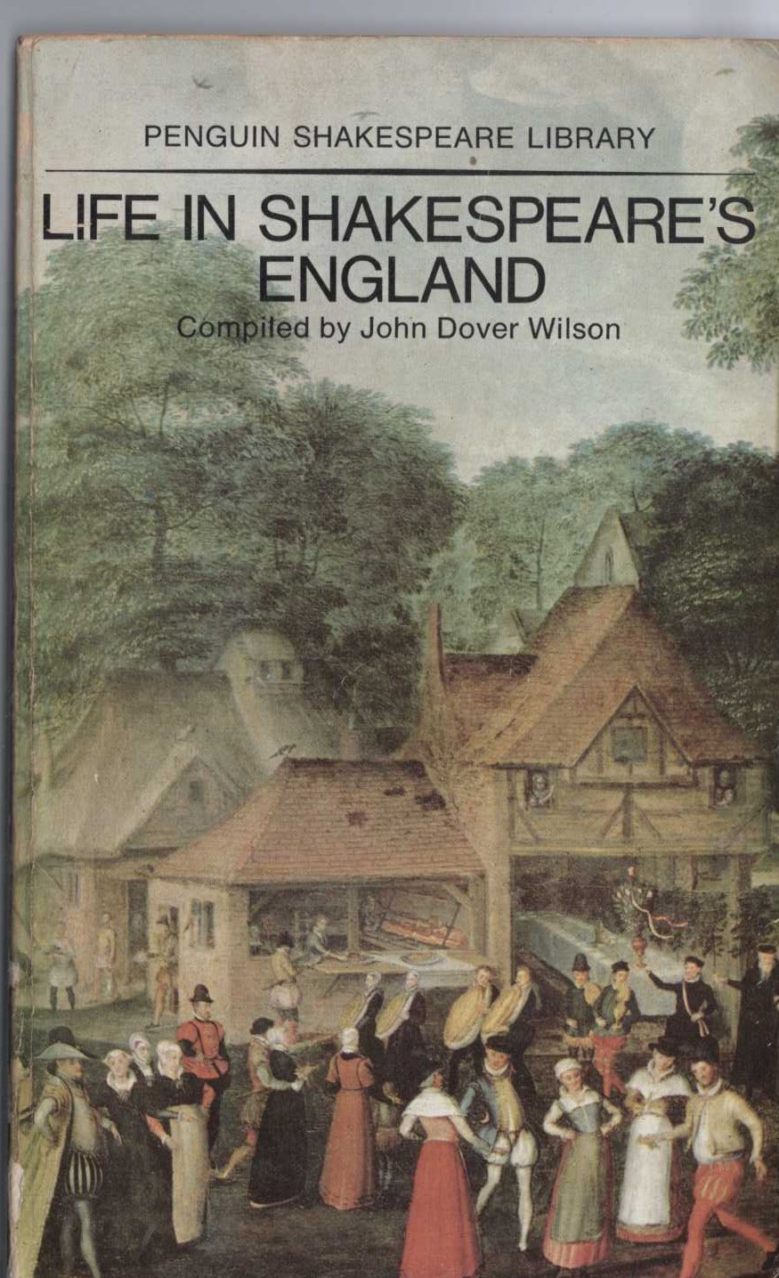 Joh Dover Wilson (compiles) LIFE IN SHAKESPEARE'S ENGLAND front book cover image