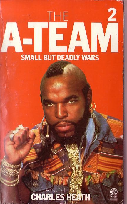 Charles Heath  THE A-TEAM 2: SMALL BUT DEADY WARS front book cover image