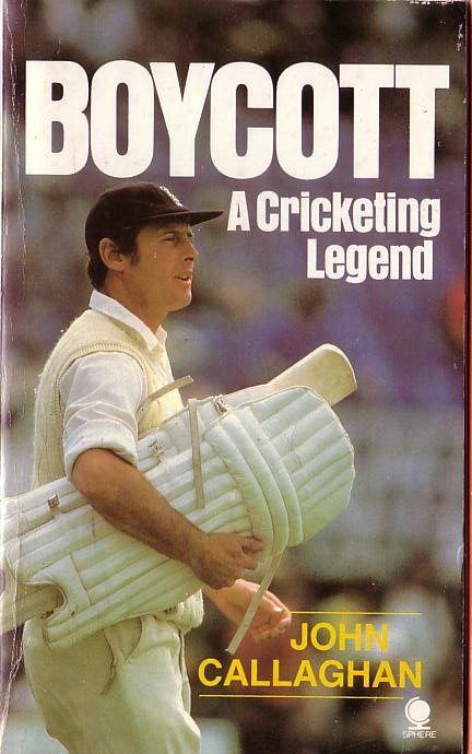 (Callaghan, John) BOYCOTT. A Cricketing Legend front book cover image
