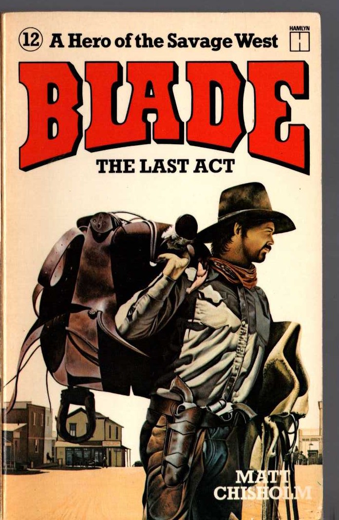 Matt Chisholm  BLADE 12: THE LAST ACT front book cover image
