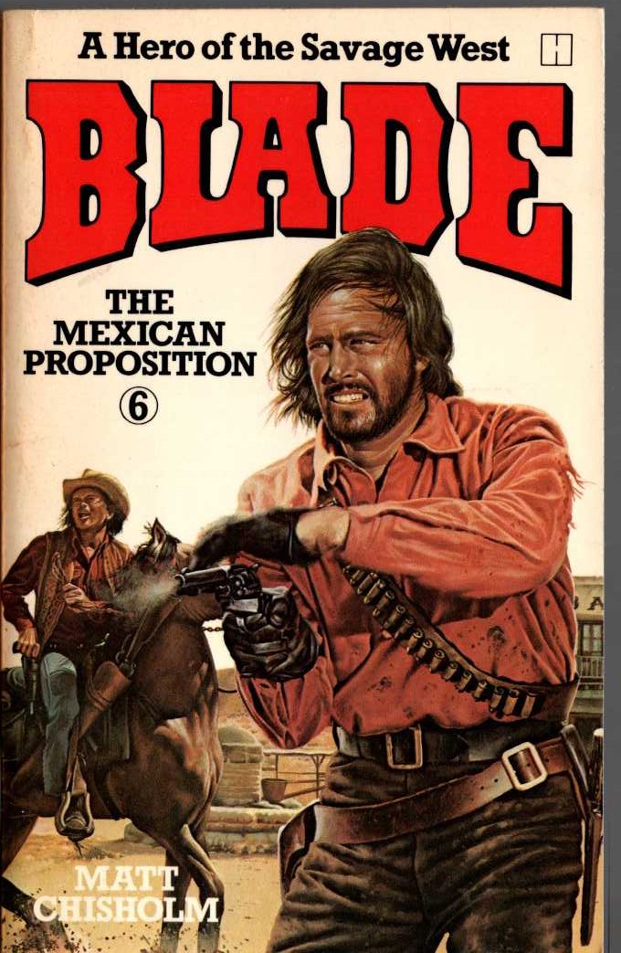 Matt Chisholm  BLADE 6: THE MEXICAN PROPOSITION front book cover image