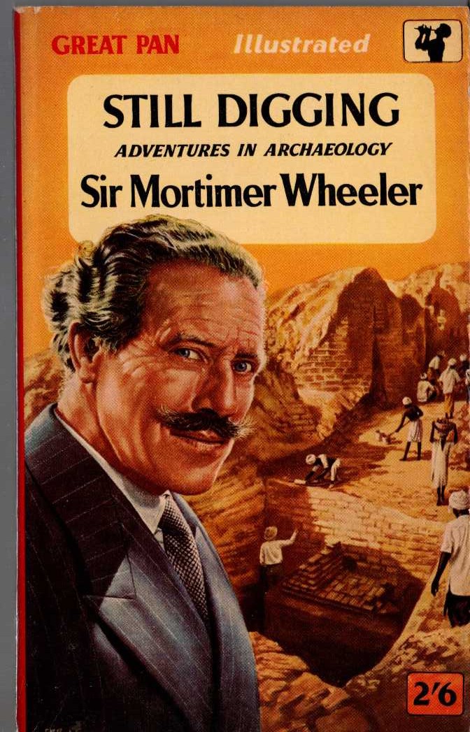 STILL DIGGING. Adventures in Archaeology by Sir Mortimer Wheeler front book cover image