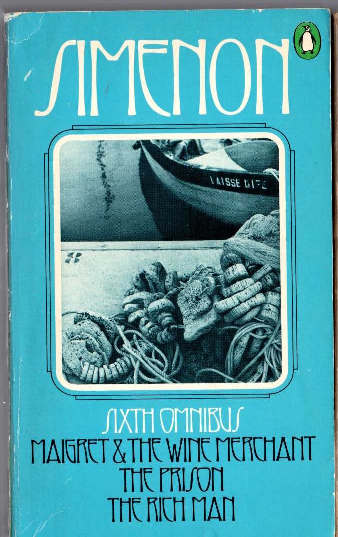 Georges Simenon  THE SIXTH SIMENON OMNIBUS: MAIGRET & THE WINE MERCHANT/ THE PRISON/ THE RICH MAN front book cover image